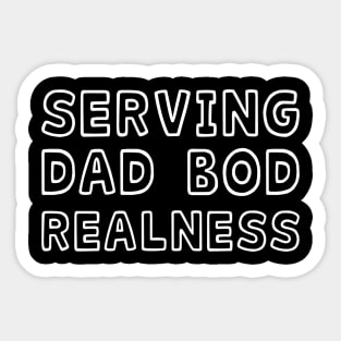 Serving Dad Bod Realness Sticker